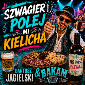 Szwagier polej mi kielicha by Bartosz Jagielski, BAKAM