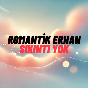Romantik Erhan - Sıkıntı Yok