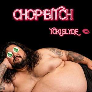 CHOP BITCH by TOKI SLYDE