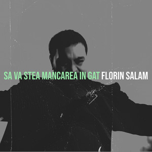 FLORIN SALAM - Sa Va Stea Mancarea in Gat