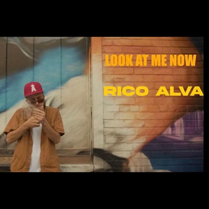 LOOK AT ME NOW by Rico Alva