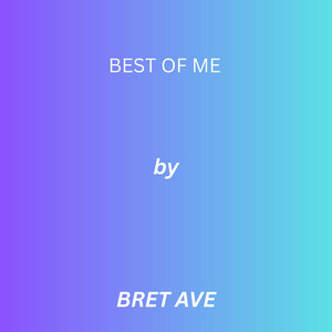 Best Of Me by Bret Ave