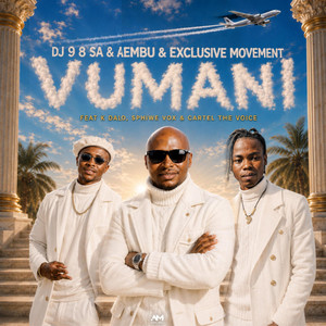 Vumani by Dj 9.8 SA, Aembu, Exclusive Movement, Dalo, Sphiwe Vox, Cartel The Voice