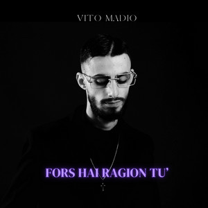 Vito Madio - Fors Hai Ragion Tu