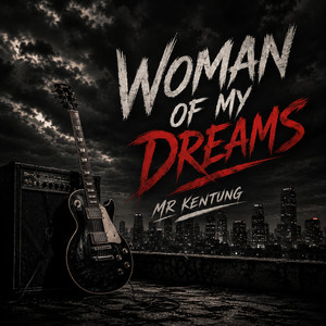 WOMAN OF MY DREAMS by Mr Kentung