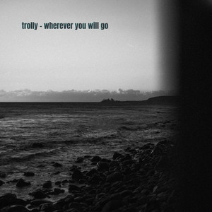 Wherever You Will Go by trolly