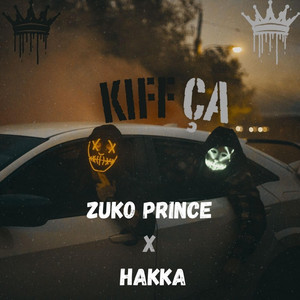KIFF ÇA by Zuko Prince, HAKKA