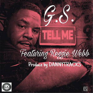 G.S. - Tell Me (feat. Reggie Webb)