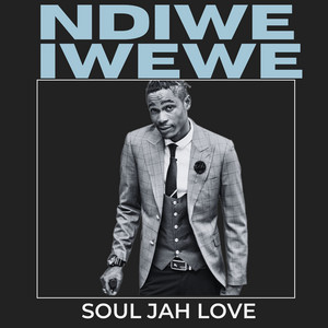 Soul Jah Love - Ndiwe Iwewe