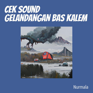 Nurmala - Cek Sound Gelandangan Bas Kalem