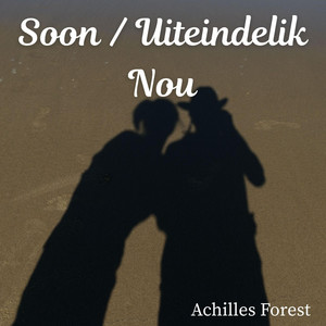 Soon / Uiteindelik Nou by Achilles Forest