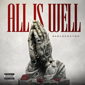 All Is Well by 40GlockCyou