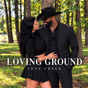 Loving Ground by Iron Creek