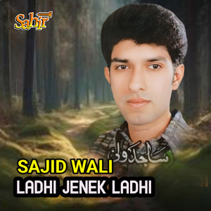 Sajid Wali - Ladhi Jenek Ladhi