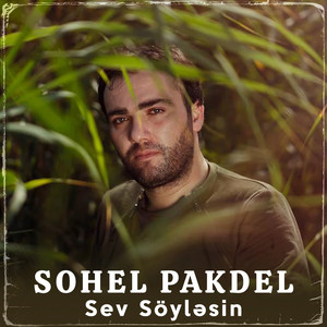 Sohel Pakdel - Sev Söyləsin