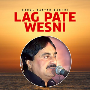 Abdul Sattar Zakhmi - Lag Pate Wesni