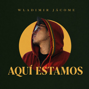 Aquí Estamos by Wladimir Jácome