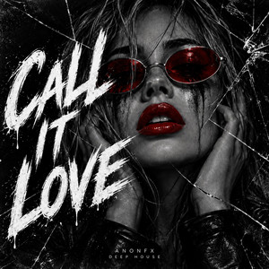 CALL IT LOVE by ANONFX