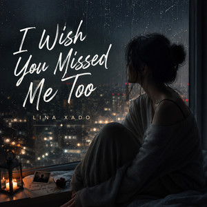I Wish You Missed Me Too by LinaXado