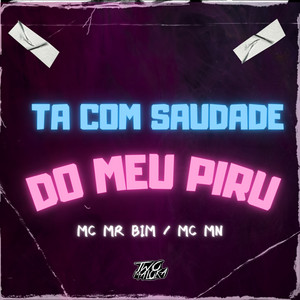 Mc MN, Mc Mr. Bim & Two Maloka - Ta Com Saudade do Meu Piru