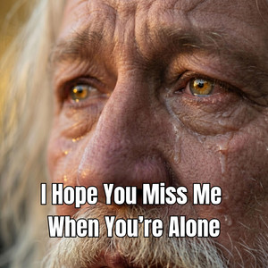 I Hope You Miss Me When You’re Alone by Heart Echo Music