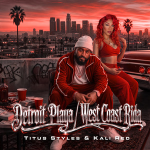 Detroit Playa / West Coast Rida by Titus Styles, Kali Red
