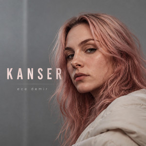 KANSER by Ece Demir