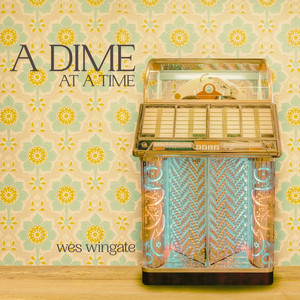 A Dime at a Time by Wes Wingate