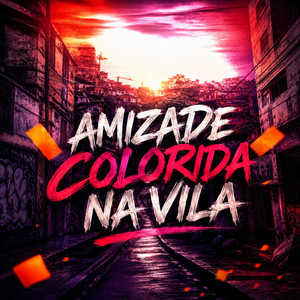 AMIZADE COLORIDA NA VILA