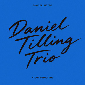 A Room Without Time by Daniel Tilling Trio
