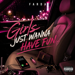 Girls Just Wanna Have Fun by FARDA