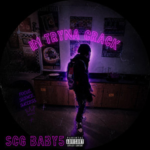 Im Tryna Crack by SCG Baby5