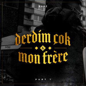 Derdim çok & mon frère Part 1 by BARÉ
