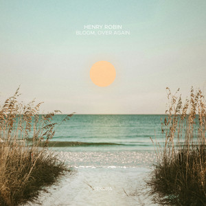 Bloom, Over Again by Henry Robin