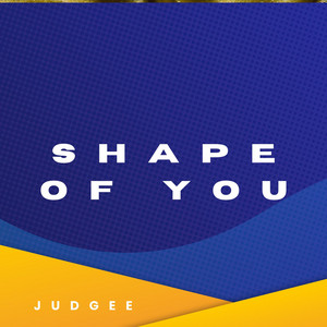 Shape of You by Judgee