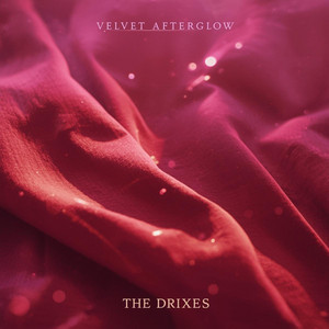 The Drixes - Velvet Afterglow