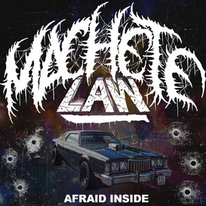 Afraid Inside by Machete Law