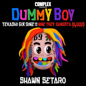 Complex Presents: Dummy Boy / Tekashi 6ix 9ine and the Nine Trey Gangsta Bloods