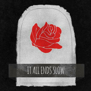 It All Ends Slow