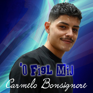 Carmelo Bonsignore - 'O figl mij
