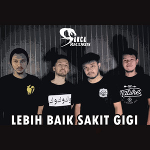 Lebih Baik Sakit Gigi by Sanca Records