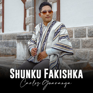 Carlos Guaranga - Shunku Fakishka