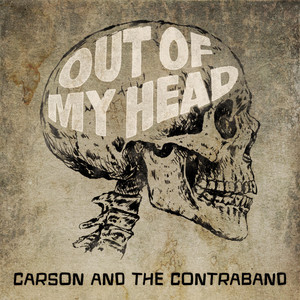 Out of My Head by Carson & the Contraband