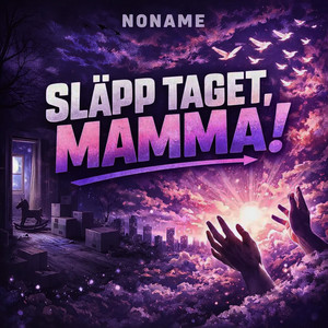 Släpp taget, Mamma by Noname