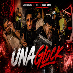 UNA GLOCK by Zerosiete, Jason, Flow Dani