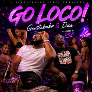 GO LOCO! by Gentlebaba, DICE