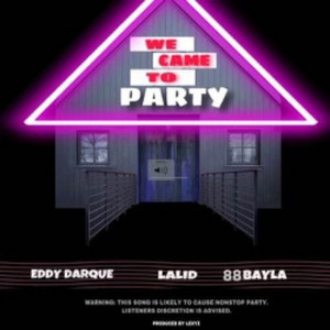 We Came to Party by Eddy Darque, Lalid, 88bayla