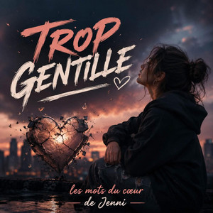Trop gentille by Les mots du cœur de Jenni