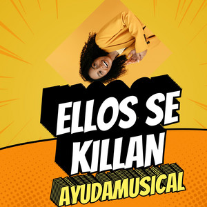 Ellos Se Killan by Ayudamusical