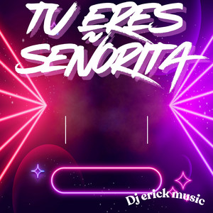 Tu Eres Señorita by Dj erick music